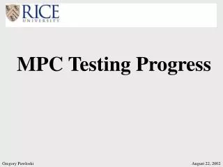 MPC Testing Progress