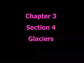 Chapter 3 Section 4 Glaciers