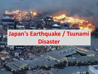 Japans Earthquake / Tsunami Disaster