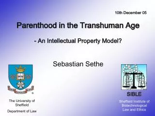 Parenthood in the Transhuman Age - An Intellectual Property Model? Sebastian Sethe