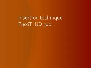 Insertion technique FlexiT IUD 300