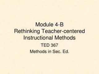 Module 4-B Rethinking Teacher-centered Instructional Methods