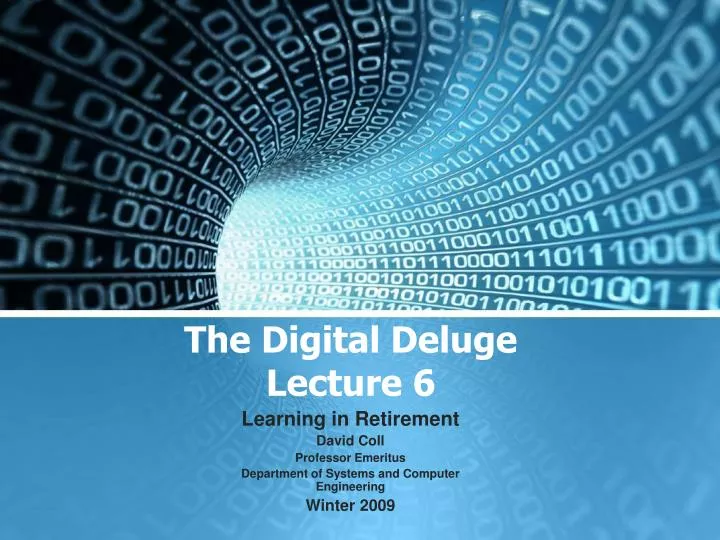 the digital deluge lecture 6