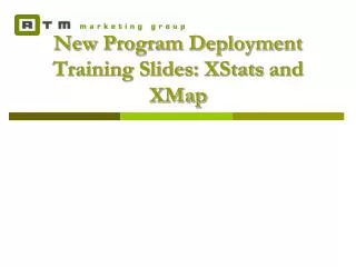 New Program Deployment Training Slides: XStats and XMap