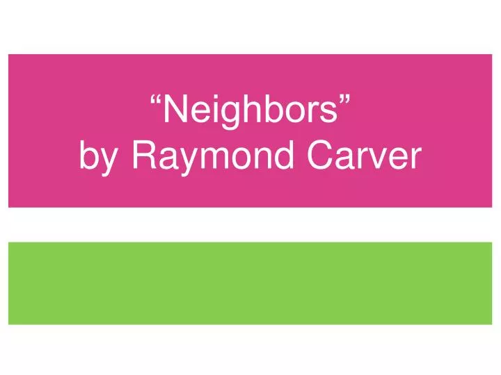 neighbors by raymond carver