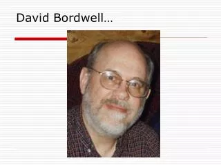 David Bordwell…