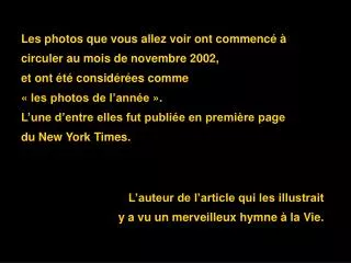 Les photos que vous allez voir ont commencé à circuler au mois de novembre 2002, et ont été considérées comme « les phot