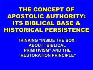 THE CONCEPT OF APOSTOLIC AUTHORITY: ITS BIBLICAL BASE &amp; HISTORICAL PERSISTENCE