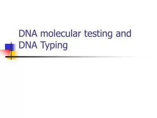 DNA molecular testing and DNA Typing