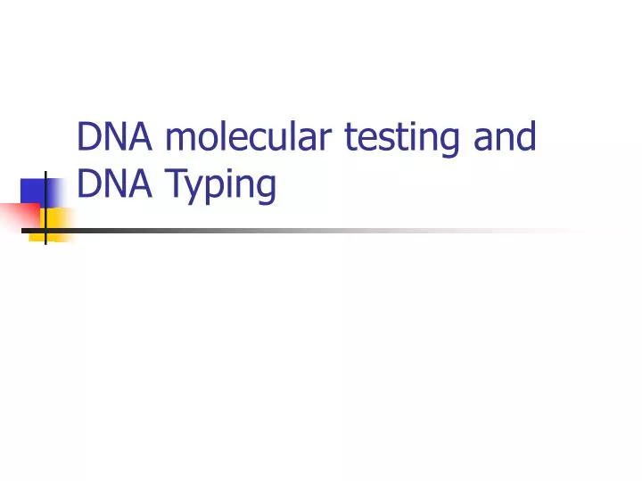 dna molecular testing and dna typing