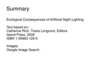 Effects of Artificial Light: - Orientation and Attraction/Repulsion - Reproduction - Communication - Competition - Preda