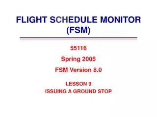 FLIGHT S CH EDULE MONITOR (FSM)