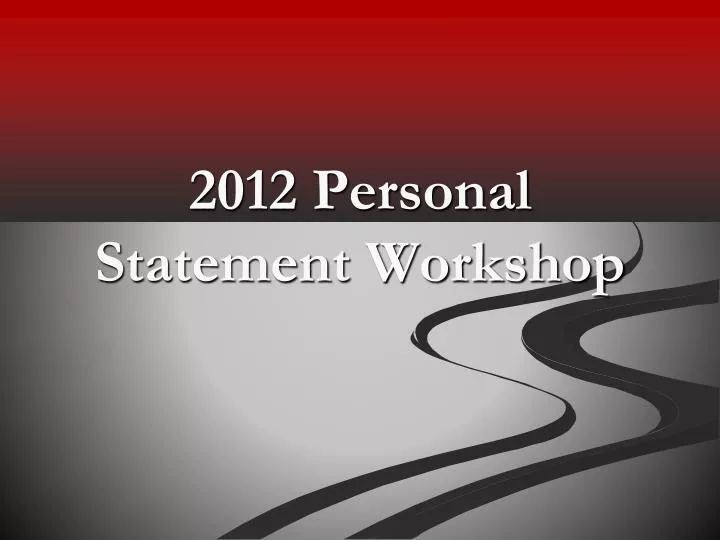 2012 personal statement workshop