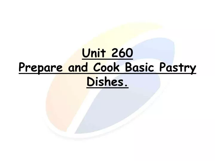 unit 260 prepare and cook basic pastry dishes