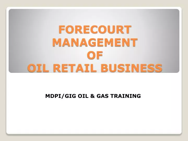 forecourt management of oil retail business