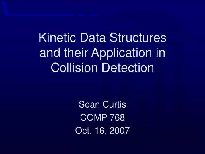 kinetic data structures and their application in collision detection