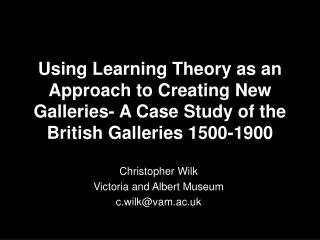 Using Learning Theory as an Approach to Creating New Galleries- A Case Study of the British Galleries 1500-1900