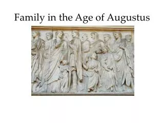 Family in the Age of Augustus
