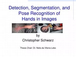 Detection, Segmentation, and Pose Recognition of Hands in Images