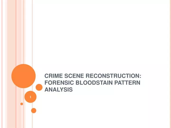 crime scene reconstruction forensic bloodstain pattern analysis