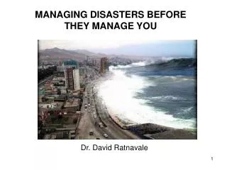 MANAGING DISASTERS BEFORE THEY MANAGE YOU