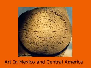 Art In Mexico and Central America