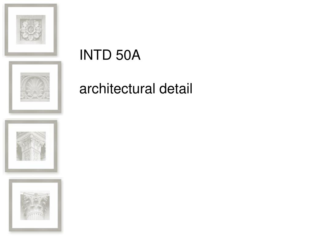PPT - INTD 50A architectural detail PowerPoint Presentation, free ...