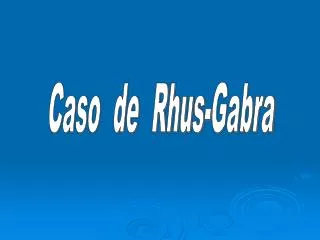 Caso de Rhus-Gabra