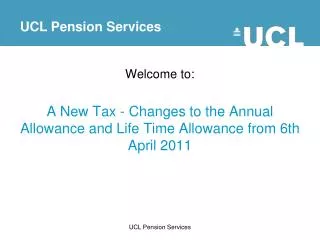 Welcome to: A New Tax - Changes to the Annual Allowance and Life Time Allowance from 6th April 2011