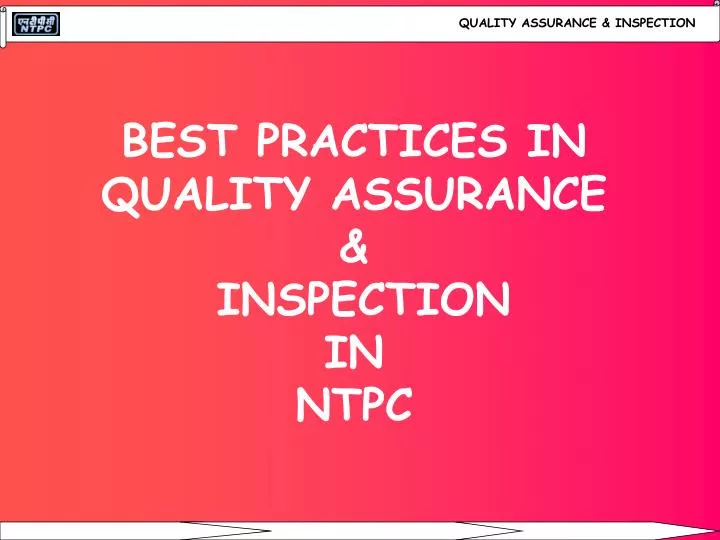 best practices in quality assurance inspection in ntpc