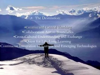 The Destination: Creative and Critical Thinking Collaboration Across Boundaries Cross-Cultural Understanding and Exchang