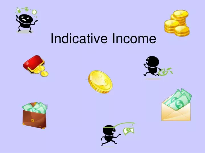 indicative income
