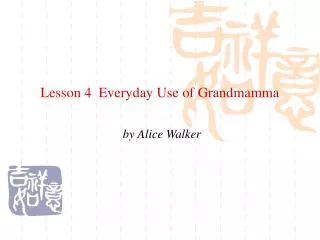 Lesson 4 Everyday Use of Grandmamma
