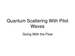 Quantum Scattering With Pilot Waves