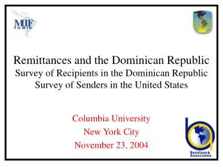 Remittances and the Dominican Republic Survey of Recipients in the Dominican Republic Survey of Senders in the United St