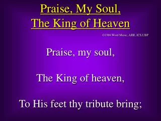 Praise, My Soul, The King of Heaven