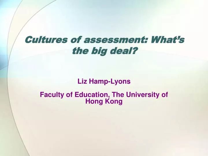 cultures of assessment what s the big deal