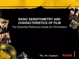 BASIC SENSITOMETRY AND CHARACTERISTICS OF FILM