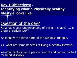 Day 1 Objectives: . Identifying what a Physically healthy lifestyle looks like.