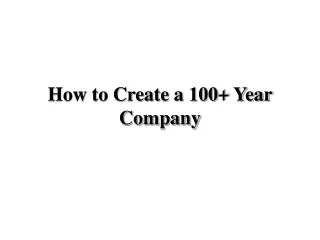 How to Create a 100+ Year Company