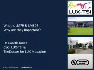 What is LM79 &amp; LM80? W hy are they important? Dr Gareth Jones CEO LUX-TSI &amp; TheDoctor for LUX Magazine