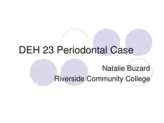 DEH 23 Periodontal Case