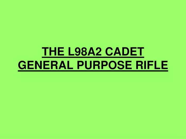 the l98a2 cadet general purpose rifle