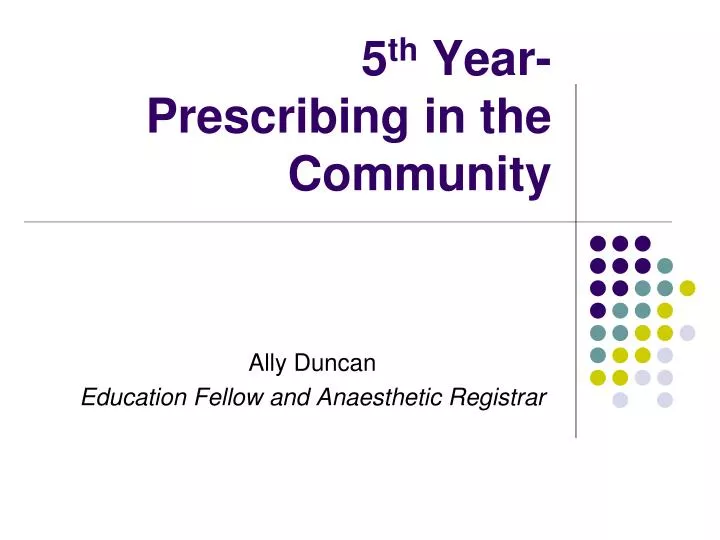 5 th year prescribing in the community