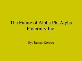 The Future of Alpha Phi Alpha Fraternity Inc.