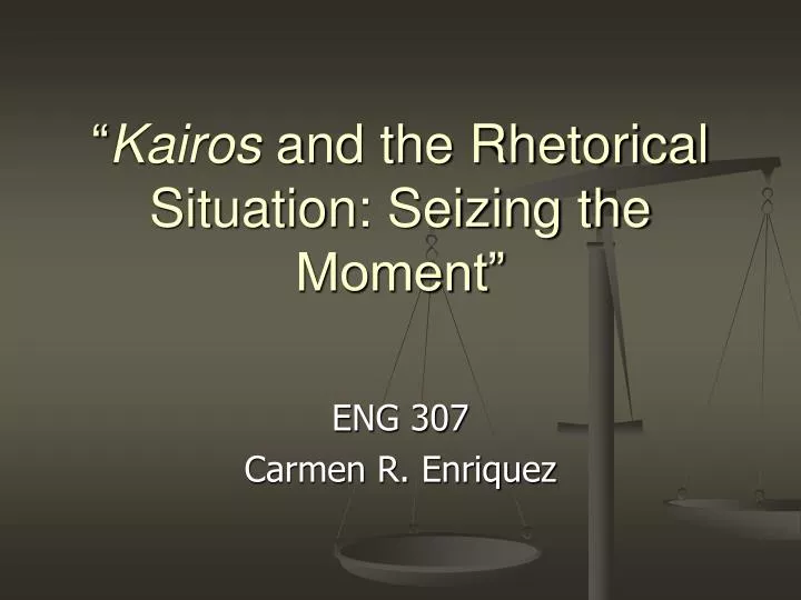 kairos and the rhetorical situation seizing the moment