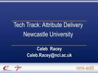 Tech Track: Attribute Delivery Newcastle University