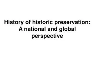 History of historic preservation: A national and global perspective