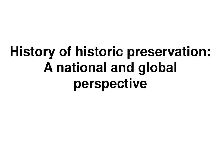 history of historic preservation a national and global perspective