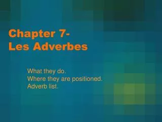 Chapter 7- Les Adverbes
